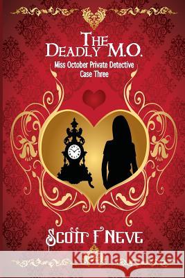 The Deadly M.O.: Miss October Private Detective Case Three Scott F Neve 9781523272792