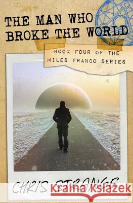 The Man Who Broke the World Chris Strange 9781523272860