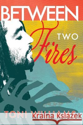 Between Two Fires Toni Williams 9781523273126