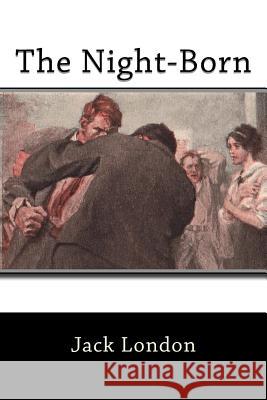 The Night-Born Jack London 9781523273638