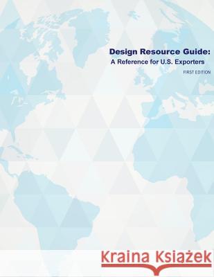 Design Service Resources Guide: A Reference for U.S. Exporters U. S. Department of Commerce             Penny Hill Press Inc 9781523274864 Createspace Independent Publishing Platform