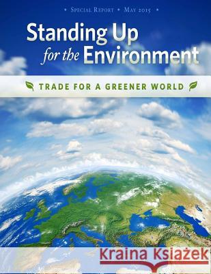 Standing Up for the Environment: Trade for a Greener World United States Department of State        Penny Hill Press Inc 9781523275304 Createspace Independent Publishing Platform