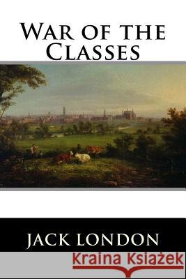 War of the Classes Jack London 9781523275816