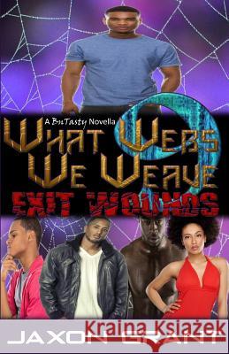 What Webs We Weave 9: Exit Wounds Jaxon Grant 9781523275908