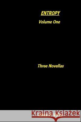 Entropy: Volume one: Three Novellas Velez, Vince P. 9781523277315 Createspace Independent Publishing Platform