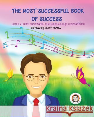 The Most Successful Book of Success: Inspired by Viktor Frankl Capt Avner Even-Zohar 9781523278114 Createspace Independent Publishing Platform