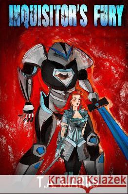 Inquisitor's Fury T. a. Marks 9781523279579 Createspace Independent Publishing Platform