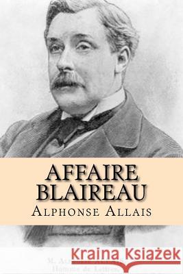 Affaire Blaireau Alphonse Allais G-Ph Ballin 9781523279593 Createspace Independent Publishing Platform