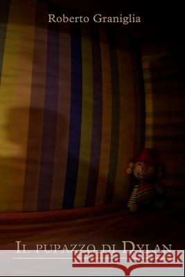 il pupazzo di dylan Graniglia, Roberto 9781523279630 Createspace Independent Publishing Platform