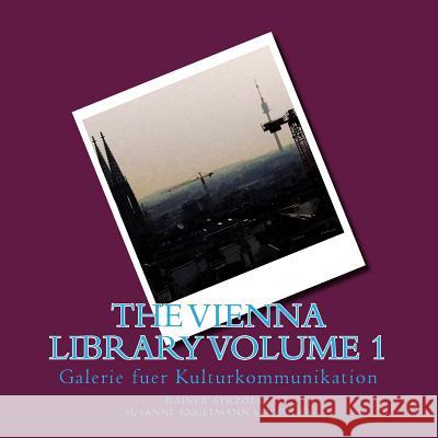The Vienna Library Volume 1: Galerie fuer Kulturkommunikation Strzolka, Rainer 9781523280476 Createspace Independent Publishing Platform