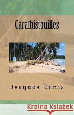 Caraïbistouilles Denis, Jacques 9781523282388