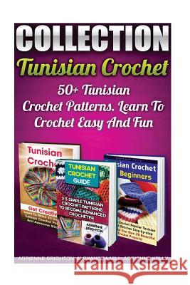 Tunisian Crochet Collection: 50+ Tunisian Crochet Patterns. Learn To Crochet Easy And Fun: (How To Crochet, Crochet Stitches, Tunisian Crochet, Cro Mill, Alexandra 9781523282647