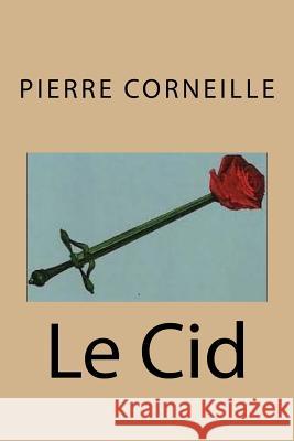 Le Cid M. Pierre Corneille Mrs Ber Ballin 9781523283415 Createspace Independent Publishing Platform