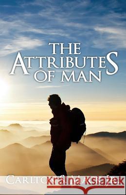 The Attributes of Man Carlton S. Mac 9781523283958 Createspace Independent Publishing Platform