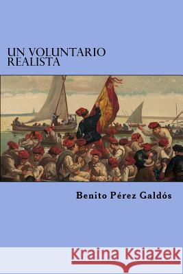 Un Voluntario Realista Benito Pere Edibook 9781523284610 Createspace Independent Publishing Platform