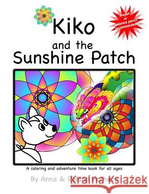 Kiko and the Sunshine Patch MR Roland J. Pacheco Mrs Anna S. Pacheco 9781523285099