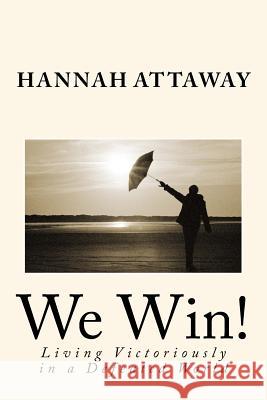 We Win!: Living Victoriously in a Defeated World Hannah Attaway 9781523285358