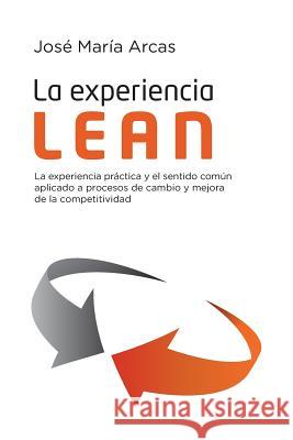 La experiencia Lean Arcas, Jose Maria 9781523285532 Createspace Independent Publishing Platform