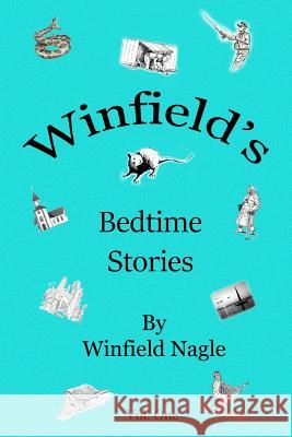 Winfield's Bedtime Stories Winfield K. Nagle 9781523285631 Createspace Independent Publishing Platform
