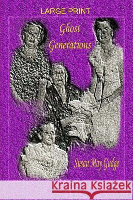 Large Print - Ghost Generations Susan May Gudge 9781523285709