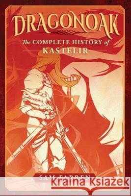 Dragonoak: The Complete History of Kastelir MX Sam Farren 9781523285891 Createspace Independent Publishing Platform