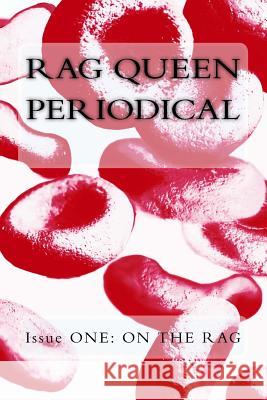 Rag Queen Periodical Issue ONE: On the Rag Eck, Marlana 9781523286010 Createspace Independent Publishing Platform