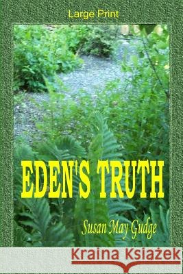 Large Print - Eden's Truth Susan May Gudge 9781523288816