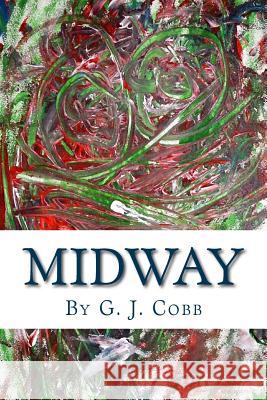 Midway G. J. Cobb 9781523288878 Createspace Independent Publishing Platform