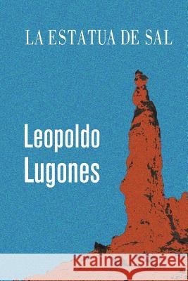 La Estatua de Sal Leopoldo Lugones 9781523289592 Createspace Independent Publishing Platform