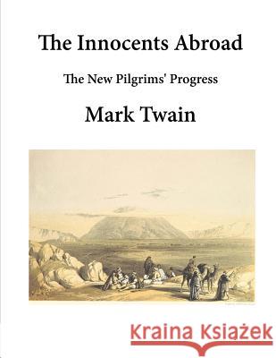 The Innocents Abroad: The New Pilgrims' Progress Mark Twain 9781523295845 Createspace Independent Publishing Platform