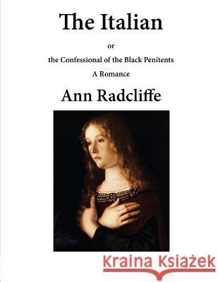 The Italian: The Confessional of the Black Penitents Ann Ward Radcliffe 9781523295975