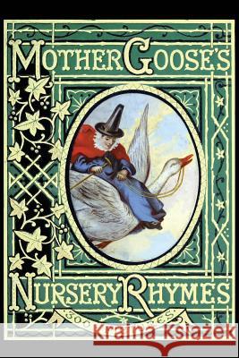Mother Goose's Nursery Rhymes: A Collection of Alphabets, Rhymes, Tales, and Jingles Walter Crane John Gilbert John Tenniel 9781523298396