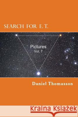 Search for E. T. (Equilateral Triangle): Pictures MR Daniel E. Thomasson 9781523299706 Createspace Independent Publishing Platform