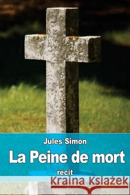 La Peine de mort Simon, Jules 9781523299959 Createspace Independent Publishing Platform