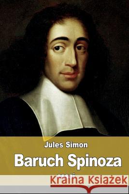 Baruch Spinoza Jules Simon 9781523300211 Createspace Independent Publishing Platform