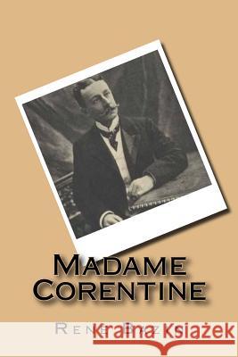 Madame Corentine Rene Bazin G-Ph Ballin 9781523300754 Createspace Independent Publishing Platform