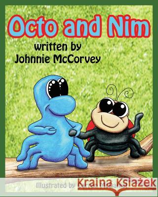 Octo and Nim Johnnie McCorvey Carren McDaniel 9781523300976 Createspace Independent Publishing Platform