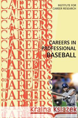 Careers in Professional Baseball Institute for Career Research 9781523301041 Createspace Independent Publishing Platform