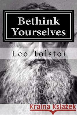 Bethink Yourselves Leo Tolstoi                              Hollybook                                V. Tchertkoff 9781523302215 Createspace Independent Publishing Platform