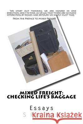 Mixed Freight: Checking Life's Baggage: Essays S. Paul Klein 9781523303618