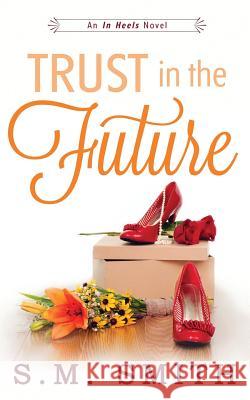 Trust in the Future S. M. Smith 9781523303991 Createspace Independent Publishing Platform