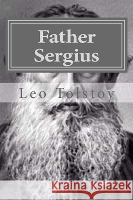 Father Sergius Leo Nikolayevich Tolstoy Hollybook                                V. Tchertkoff 9781523304028 Createspace Independent Publishing Platform