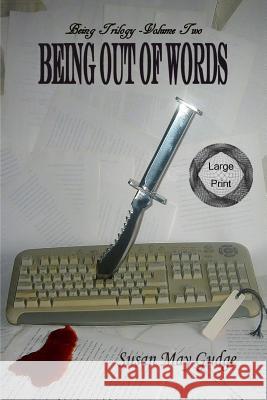 Large Print - Being Out Of Words Gudge, Susan May 9781523304066 Createspace Independent Publishing Platform
