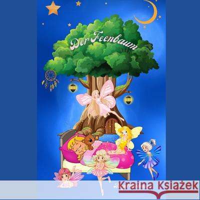 Der Feenbaum: Warum haben Kinder Albträume und was kann man tun? Wichmann, Birgit 9781523304783