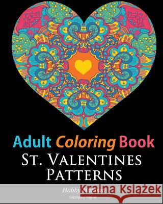 St. Valentines Zentangle Patterns: 33 Stress Relieving, Romantic St. Valentines Coloring Designs Hobby Habitat Coloring Books 9781523305995 Createspace Independent Publishing Platform