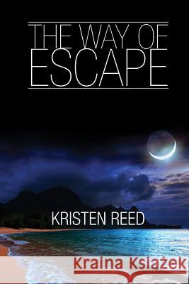 The Way of Escape Kristen Reed 9781523306367 Createspace Independent Publishing Platform