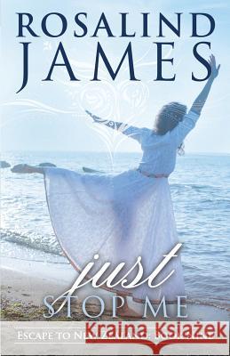 Just Stop Me: Escape to New Zealand, Book 9 Rosalind James 9781523306503