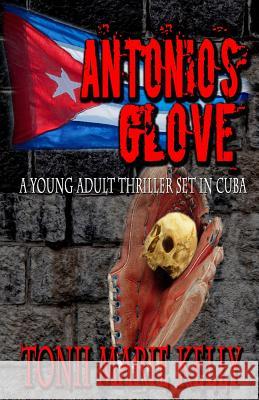 Antonio's Glove Tonii Marie Kelly 9781523306619