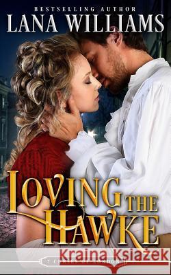 Loving the Hawke Lana Williams 9781523307340 Createspace Independent Publishing Platform