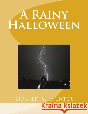 A Rainy Halloween Donald Gary Hunter 9781523307913 